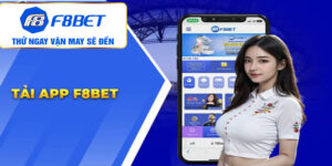 Tải App F8BET - Link Tải Ứng Dụng Cược F8BET Chính Thức Cho iOS & Android