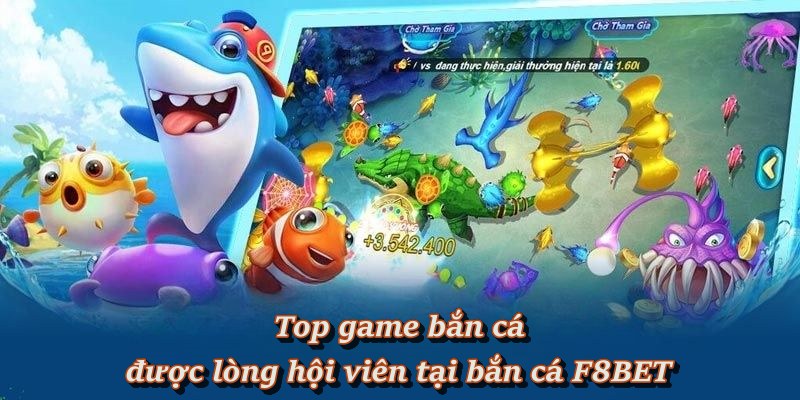 Top game bắn cá được lòng hội viên tại bắn cá F8BET